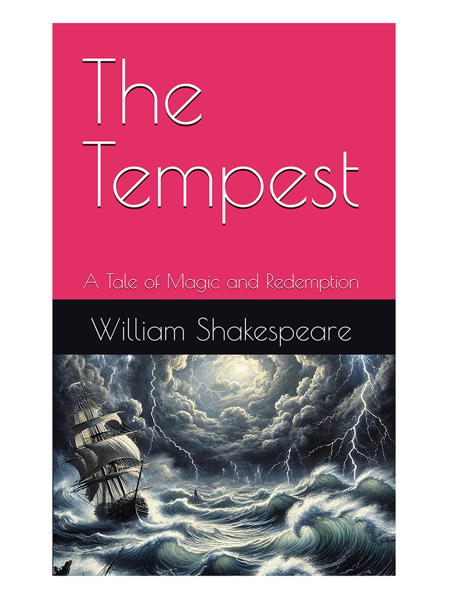 The Tempest: A Tale of Magic and Redemption, by William Shakespeare